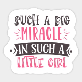 Such a big miracle in such a little girl Sticker